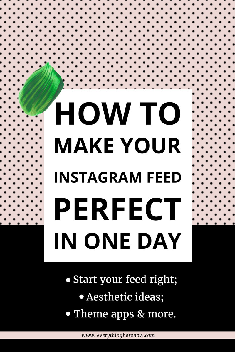 Instagram Feed Tips For Success: How To Make Your Instagram Feed Perfect In One Day