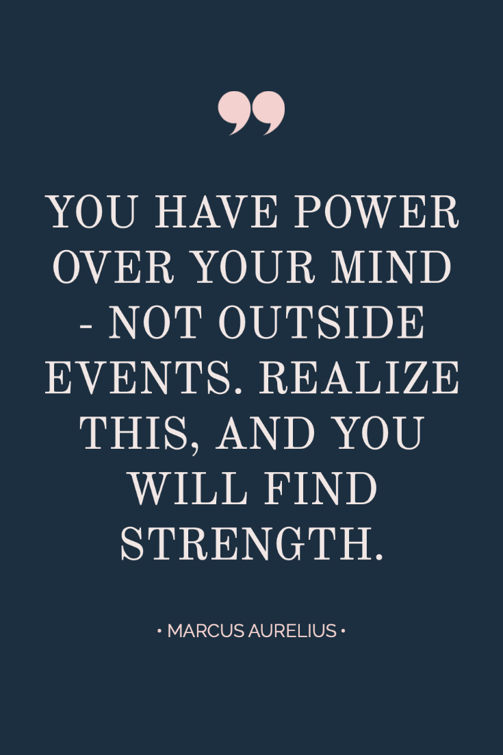 ~ Quotes About Strength In Hard Times ~ Inspiring quote from Marcus Aurelius: You have power over your mind – not outside events. Realize this, and you will find strength. #quotes #inspiration #bossbabe #inspiringwords www.everythingherenow.com